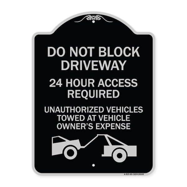 Do Not Block Driveway 24 Hour Access Required Unauthorized Vehicles Towed Away, A-DES-BS-1824-24169